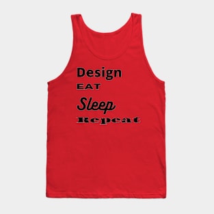 Design, Eat, Sleep, Repeat Tank Top